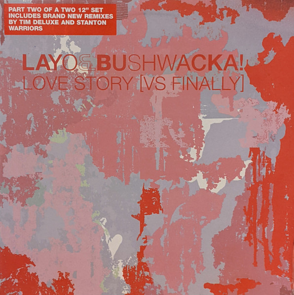 Love Story [Vs Finally] by Layo & Bushwacka! - 12", 2/2, UK. 2003. Electronic/House, Breakbeat Near Mint (NM or M-) Near Mint (NM or M-) vinyl Nottingham.
