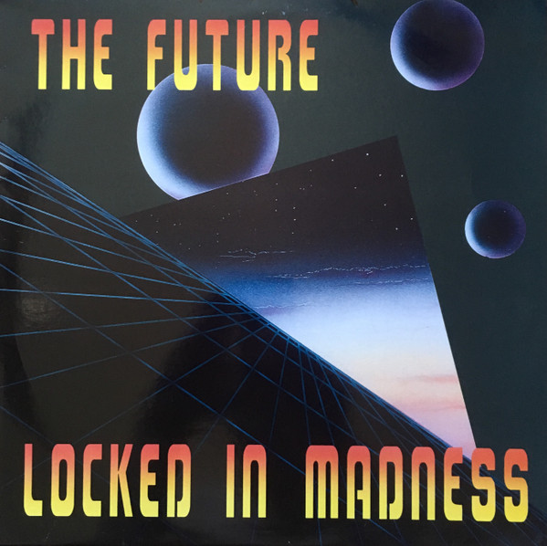 Locked In Madness by The Future - 12", Belgium. 1991. Electronic/Hardcore, Techno Very Good Plus (VG+) Very Good Plus (VG+) vinyl Nottingham.