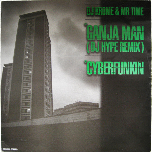 Ganja Man (DJ Hype Remix) / Cyberfunkin by DJ Krome & Mr Time* - 12", UK. 1995. Electronic/Drum n Bass, Jungle Very Good Plus (VG+) Very Good Plus (VG+) vinyl Nottingham.