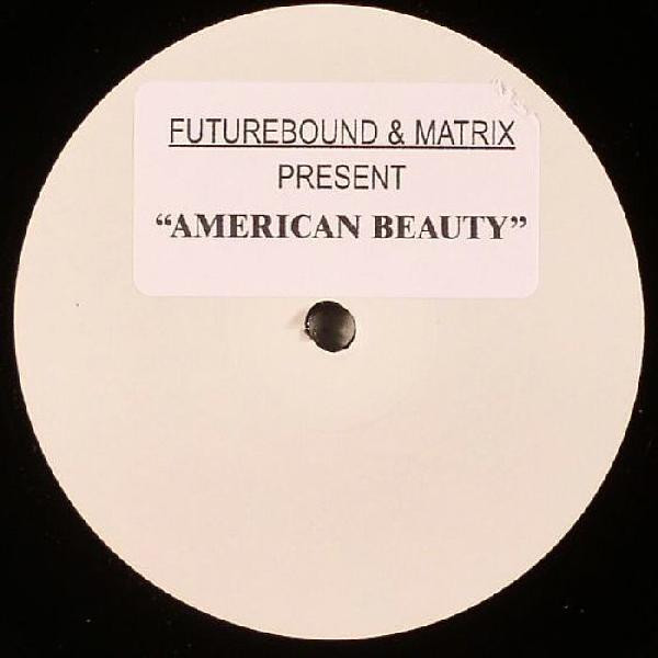 American Beauty by Futurebound & Matrix* - 12", S/Sided, Unofficial, W/Lbl, Sti, UK. 2006. Electronic/Drum n Bass Near Mint (NM or M-) Generic vinyl Nottingham.