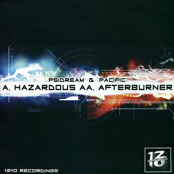 Hazardous / Afterburner by Psidream & Pacific (3) - 12", UK. 2005. Electronic/Drum n Bass Very Good Plus (VG+) Very Good Plus (VG+) vinyl Nottingham.