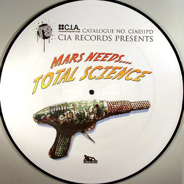 Mars Needs.... Total Science by Total Science - 12", Pic, Wit, UK. 2006. Electronic/Drum n Bass Mint (M) Mint (M) vinyl Nottingham.