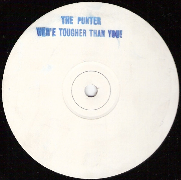 We're Tougher Than You by The Punter - 12", W/Lbl, Sta, UK. 1992. Electronic/Breakbeat, Hardcore Very Good Plus (VG+) Generic vinyl Nottingham.