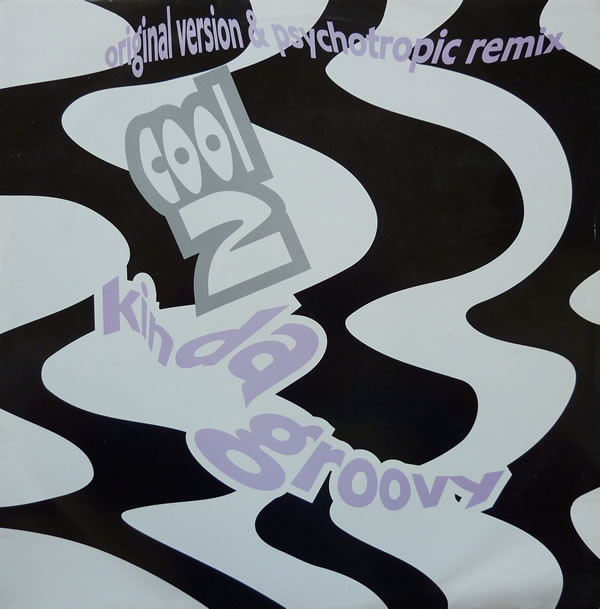 Kinda Groovy (Original Version & Psychotropic Remix) by Cool 2 - 12", UK. 1991. Electronic/House, Acid Jazz, Jazzdance Very Good (VG) Very Good Plus (VG+) vinyl Nottingham.