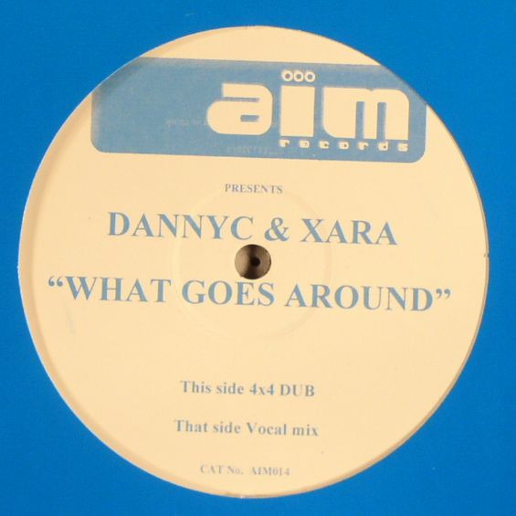 What Goes Around by DannyC* & Xara - 12", UK. 2004. Electronic/UK Garage Near Mint (NM or M-) Near Mint (NM or M-) vinyl Nottingham.