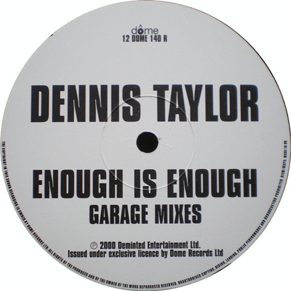 Enough Is Enough (Garage Mixes) by Dennis Taylor - 12", UK. 2000. Electronic/UK Garage Very Good (VG) Generic vinyl Nottingham.