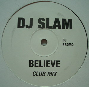 Believe by DJ Slam - 12", Promo, Unofficial, UK. 2000. Electronic/UK Garage Very Good (VG) Generic vinyl Nottingham.