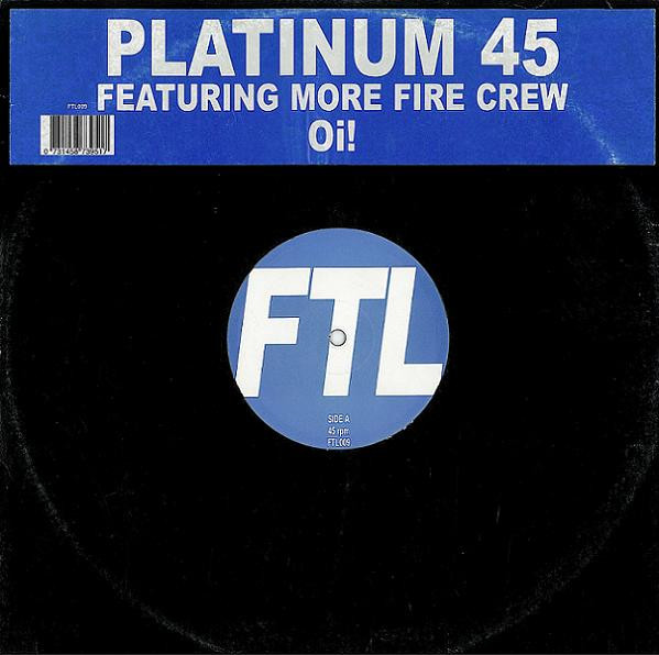Oi! by Platinum 45 Featuring More Fire Crew - 12", UK. 2001. Electronic/UK Garage, Grime Very Good Plus (VG+) Generic vinyl Nottingham.