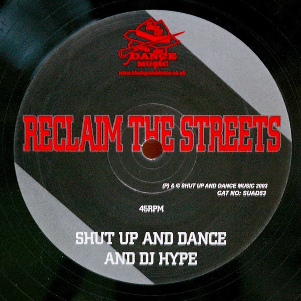 Reclaim The Streets by Shut Up And Dance* And DJ Hype - 12", UK. 2003. Electronic/Breakbeat, UK Garage Near Mint (NM or M-) Generic vinyl Nottingham.