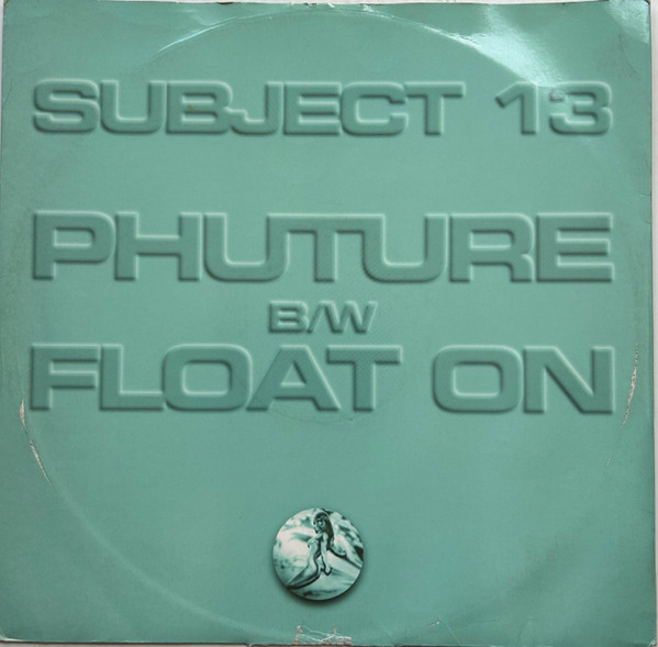Phuture / Float On by Subject 13 - 12", UK. 1996. Electronic/Drum n Bass Very Good Plus (VG+) Good Plus (G+) vinyl Nottingham.