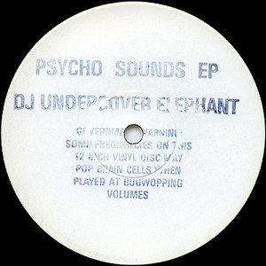 Psycho Sounds EP by DJ Undercover Elephant* - 12", EP, W/Lbl, UK. 1992. Electronic/Breakbeat, Hardcore, Jungle Very Good Plus (VG+) Generic vinyl Nottingham.