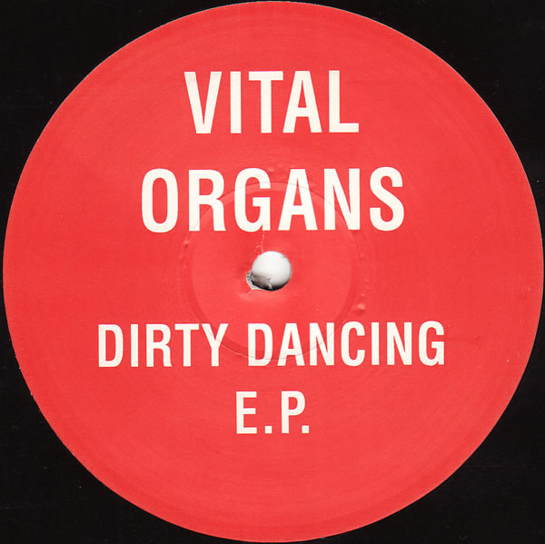 Dirty Dancing E.P. by Vital Organs - 12", EP, UK. 1991. Electronic/Breakbeat, Hardcore, Techno Very Good Plus (VG+) Generic vinyl Nottingham.