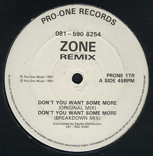 Don't You Want Some More (Remix) by Zone - 12", UK. 1991. Electronic/House, Bleep Near Mint (NM or M-) Generic vinyl Nottingham.