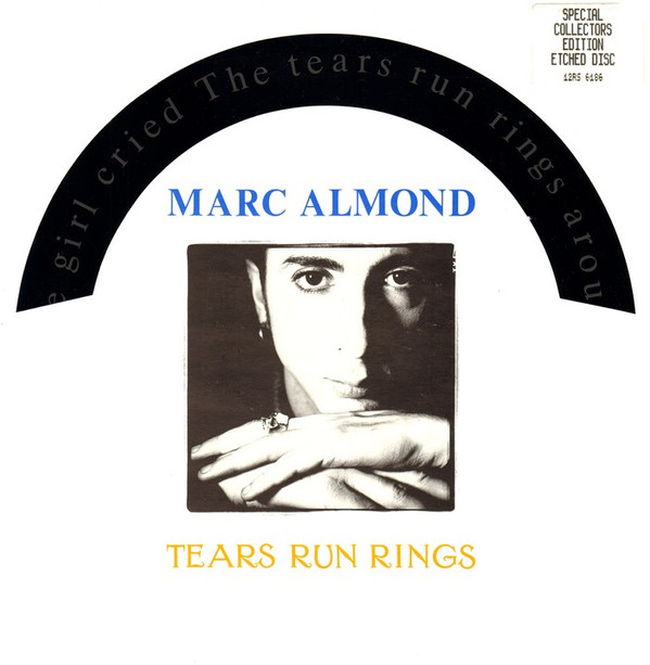 Tears Run Rings by Marc Almond - 12", S/Sided, Etch, UK. 1988. Electronic, Rock, Pop/Pop Rock, Synth-pop Very Good Plus (VG+) Very Good (VG) vinyl Nottingham.